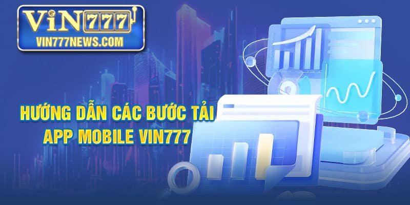 Hướng dẫn các bước tải app casino Vin777